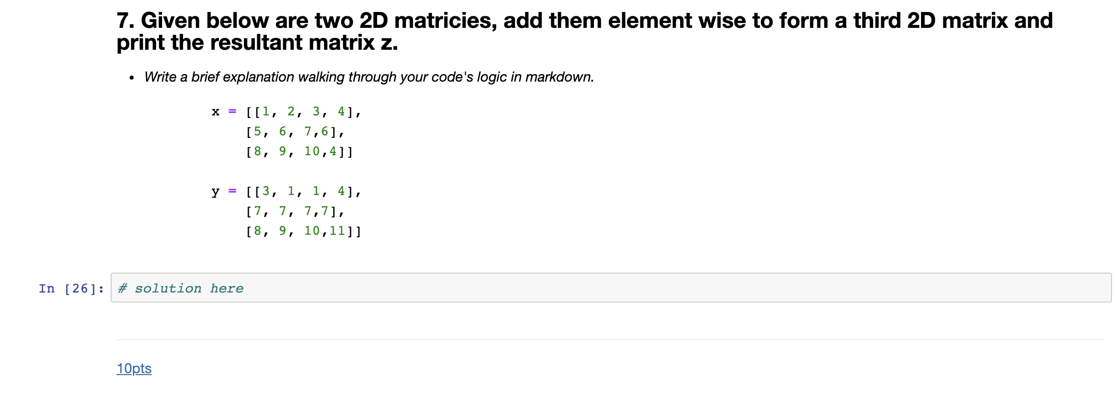 Solved 7. Given below are two 2D matricies, add them element | Chegg.com