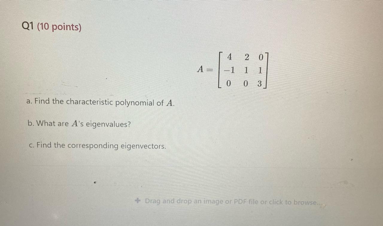 Solved A=⎣⎡4−10210013⎦⎤ A. Find The Characteristic | Chegg.com