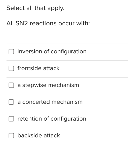 Solved Select all that apply. All SN2 reactions occur with: | Chegg.com