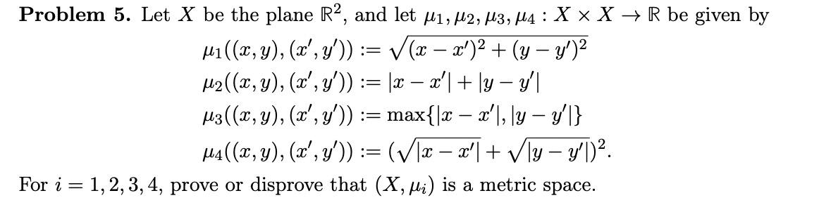 Problem 5. Let \( X \) be the plane \( \mathbb{R}^{2} \), and let \( \mu_{1}, \mu_{2}, \mu_{3}, \mu_{4}: X \times X \rightarr