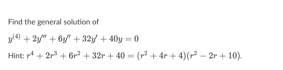 Solved Find the general solution of y(4) + 2y" + 6y" + 324 + | Chegg.com