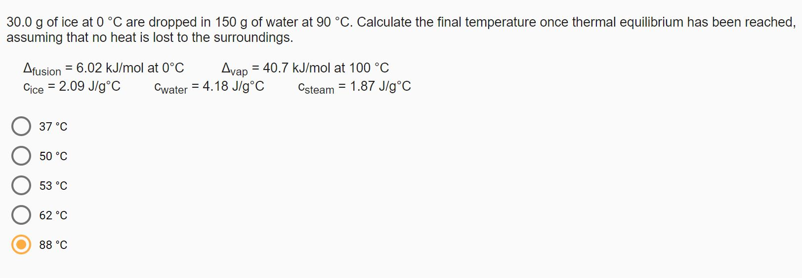 Solved 30.0 g of ice at 0 °C are dropped in 150 g of water