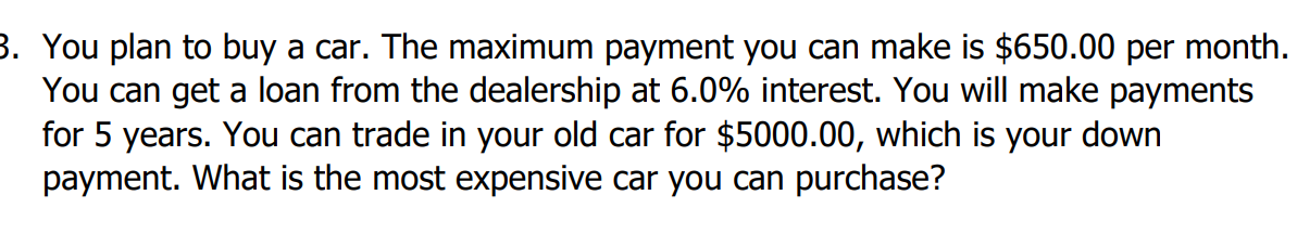 Solved 3. You plan to buy a car. The maximum payment you can | Chegg.com