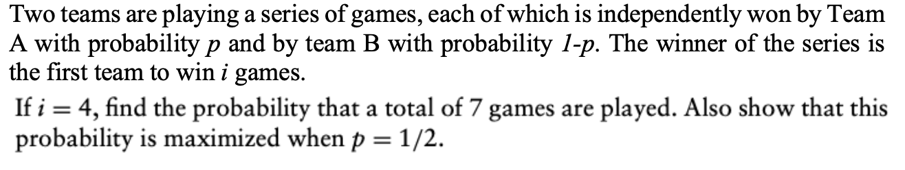 Solved Two teams are playing a series of games, each of | Chegg.com