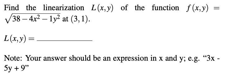 Solved Find the linearization L(x,y) of the function f(x,y)= | Chegg.com