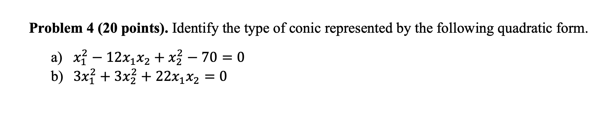 Solved Problem 4 (20 points). Identify the type of conic | Chegg.com