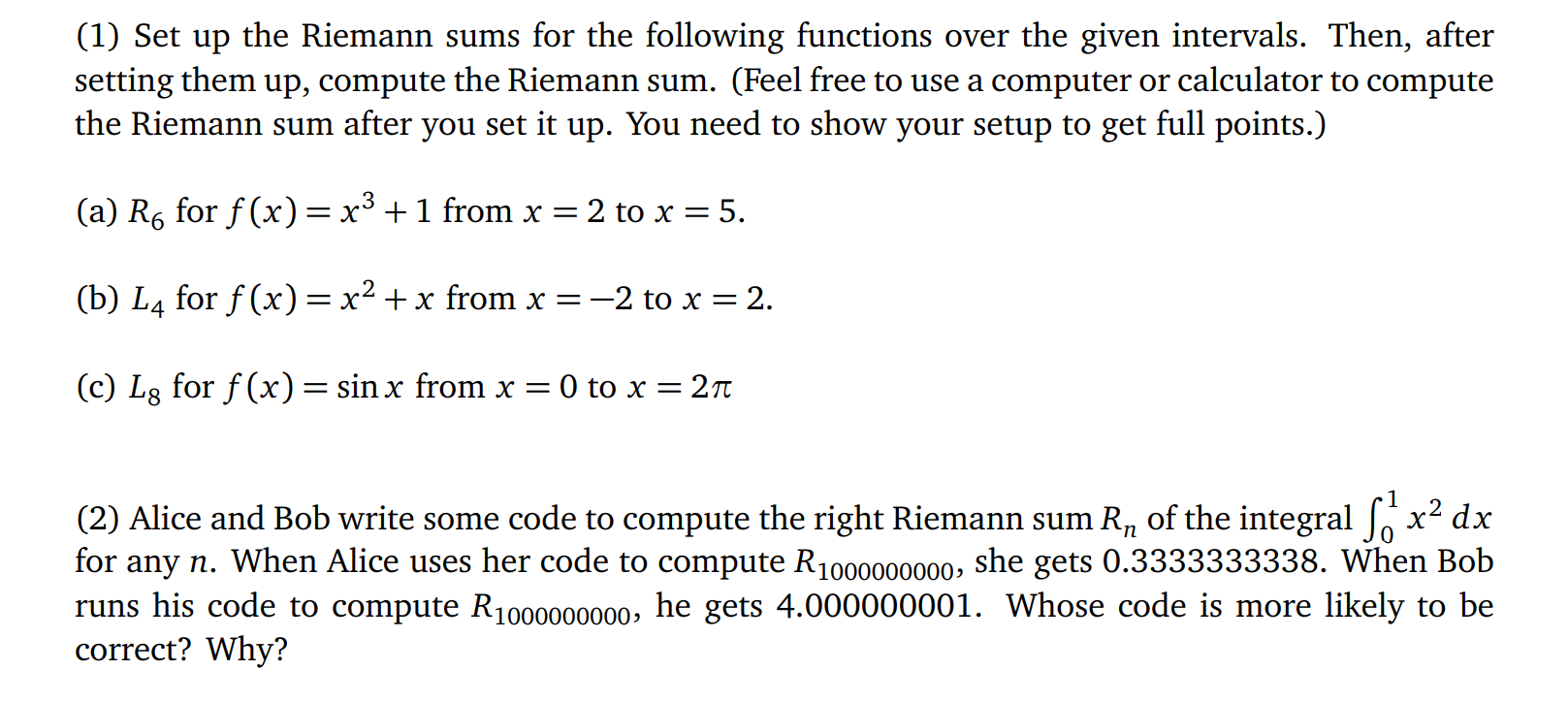 (1) Set up the Riemann sums for the following functions over the given intervals. Then, after setting them up, compute the Ri