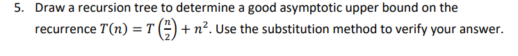 Solved 5. Draw a recursion tree to determine a good | Chegg.com