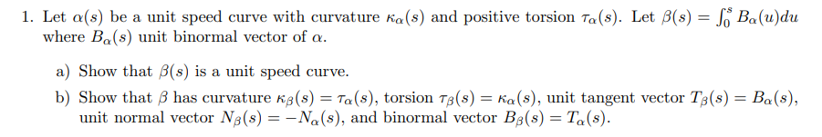 Solved 1. Let α(s) be a unit speed curve with curvature | Chegg.com