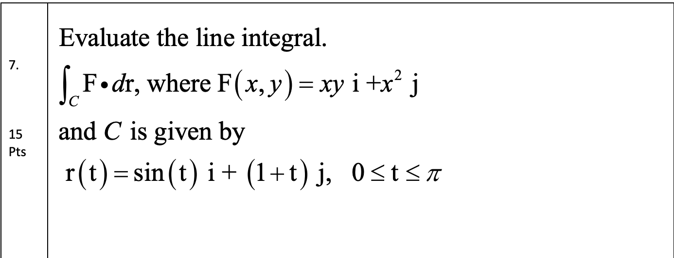 Solved Evaluate The Line Integral F R Where F I J A Chegg Com