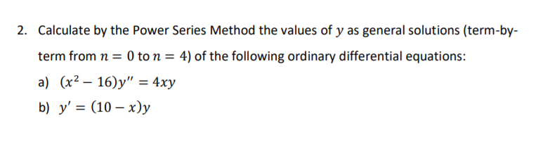 Solved 2. Calculate by the Power Series Method the values of | Chegg.com