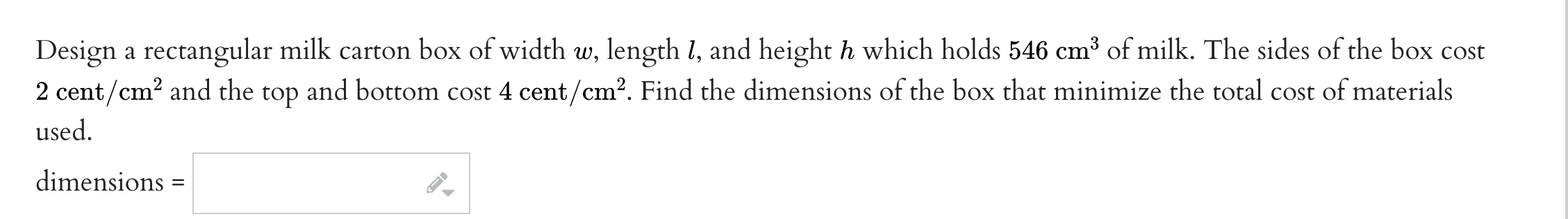 Design a rectangular milk carton box of width \( w \), length \( l \), and height \( h \) which holds \( 546 \mathrm{~cm}^{3}