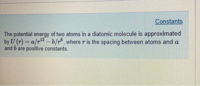 Solved Constants The potential energy of two atoms in a | Chegg.com