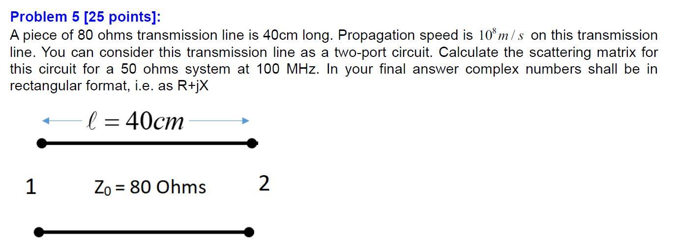 Solved Problem 5 [25 Points]: A Piece Of 80 Ohms | Chegg.com