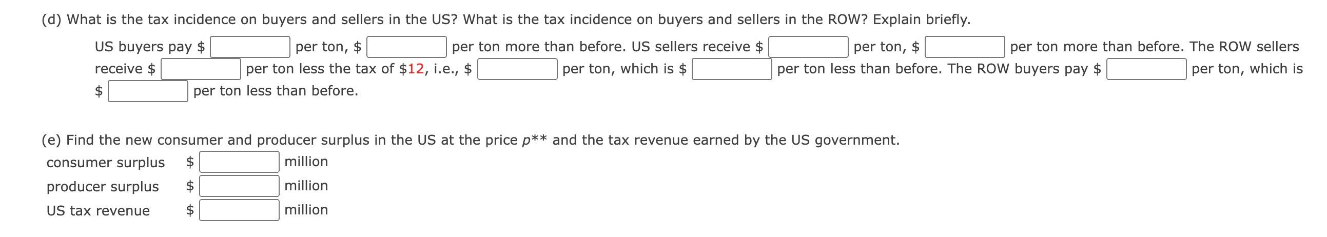 (d) What is the tax incidence on buyers and sellers in the US? What is the tax incidence on buyers and sellers in the ROW? Ex