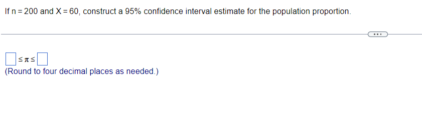 Solved If n=200 and X=60, construct a 95% confidence | Chegg.com