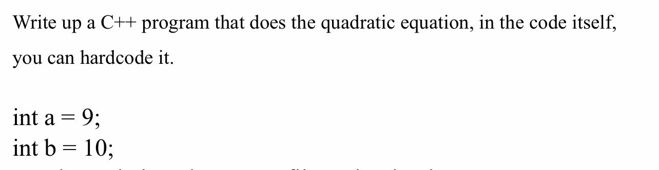 Solved Write up a C++ program that does the quadratic | Chegg.com