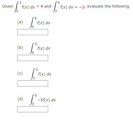 Solved Given ∫03f(x)dx=4 and ∫36f(x)dx=−3, evaluate the | Chegg.com