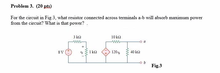 Solved Problem 3. (20 pts) For the circuit in Fig.3, what | Chegg.com