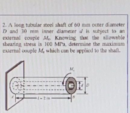 Solved 2. A long tubular steel shaft of 60 mm outer diameter | Chegg.com