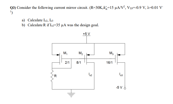 Solved Q3) Consider the following current mirror circuit. | Chegg.com