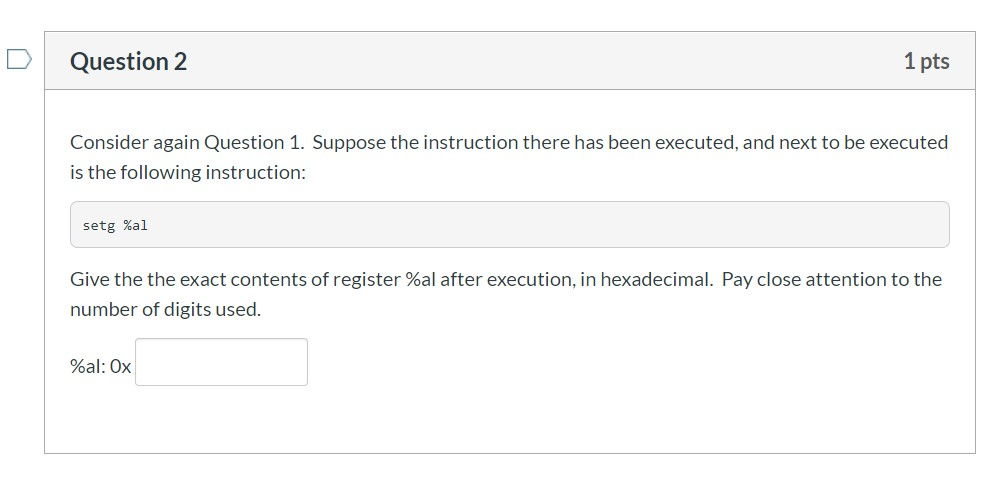 Question 2 1 pts Consider again Question 1. Suppose the instruction there has been executed, and next to be executed is the f
