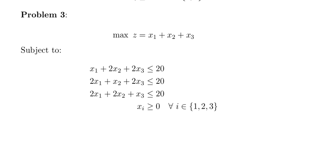 Solved Problem 3: max 2 +3 Subject to: 21 r2+ 2x3 S 20 21 | Chegg.com