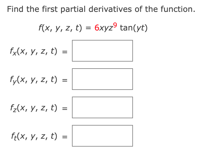 Find the first partial derivatives of the function. \[ \begin{array}{l} \quad f(x, y, z, t)=6 x y z^{9} \tan (y t) \\ f_{x}(x