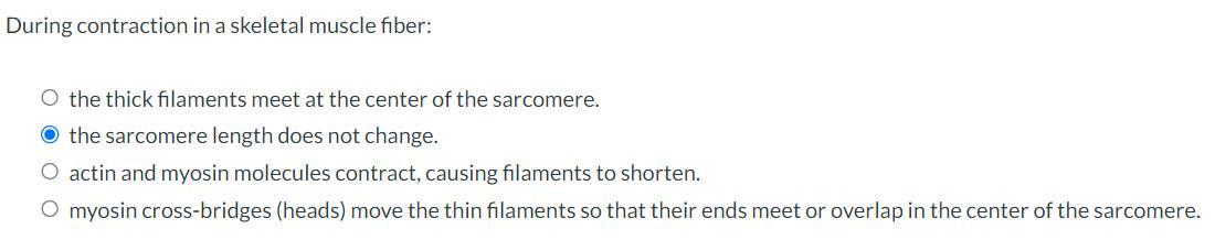 Solved During contraction in a skeletal muscle fiber: the | Chegg.com