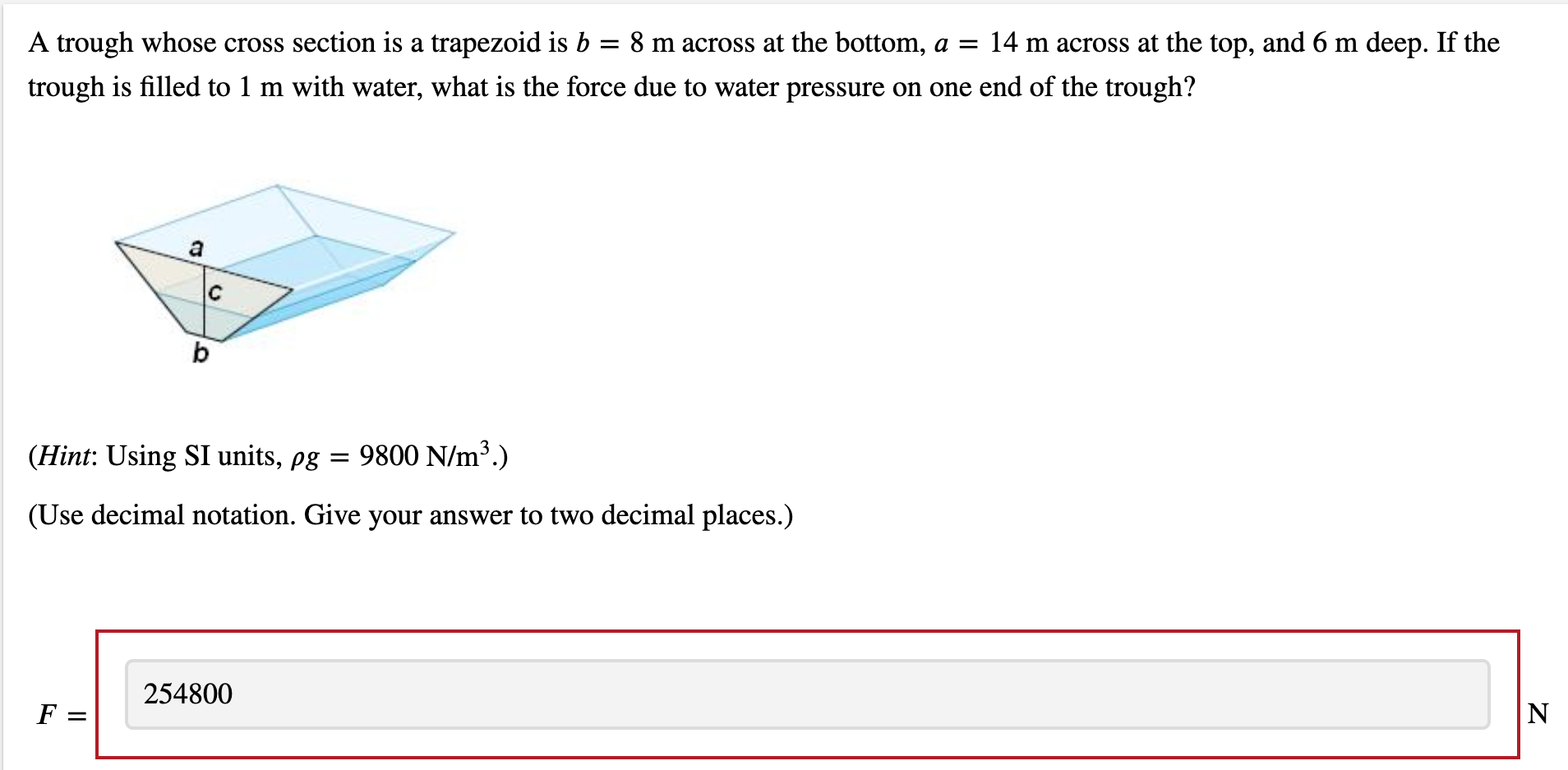 A trough whose cross section is a trapezoid is \( b=8 \mathrm{~m} \) across at the bottom, \( a=14 \mathrm{~m} \) across at t