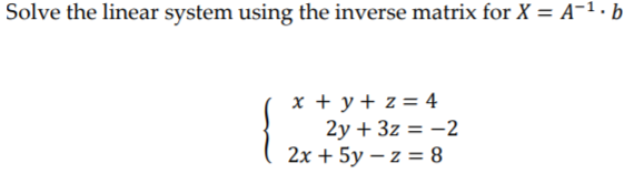 Solved Solve the linear system using the inverse matrix for | Chegg.com