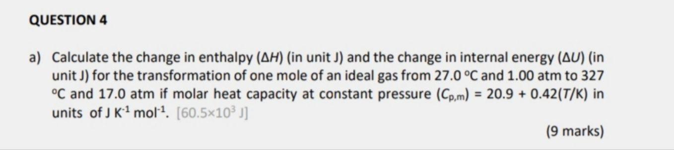 Solved QUESTION 4 a) Calculate the change in enthalpy (AH) | Chegg.com
