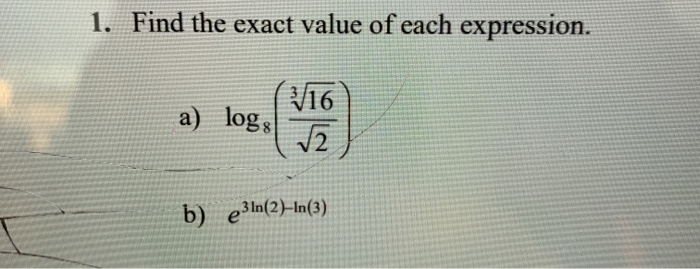 Solved 1. Find the exact value of each expression. a) log, ( | Chegg.com