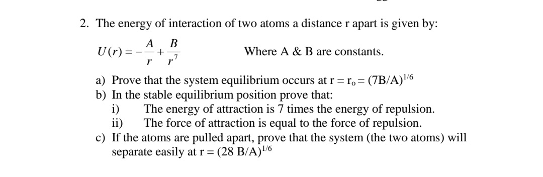 Solved 2. The energy of interaction of two atoms a distance | Chegg.com