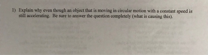 Solved 1) Explain why even though an object that is moving | Chegg.com