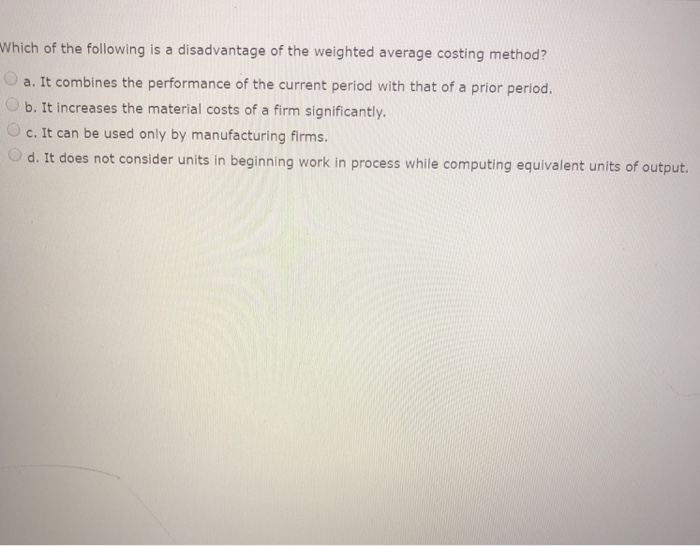 Solved which of the following is a disadvantage of the chegg