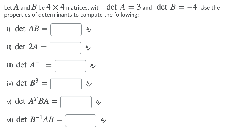 Solved Let A And B Be 4 X 4 Matrices, With Det A = 3 And Det | Chegg.com