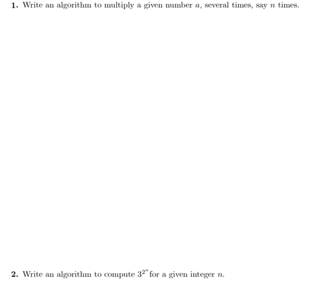 Solved 1. Write an algorithm to multiply a given number a, | Chegg.com