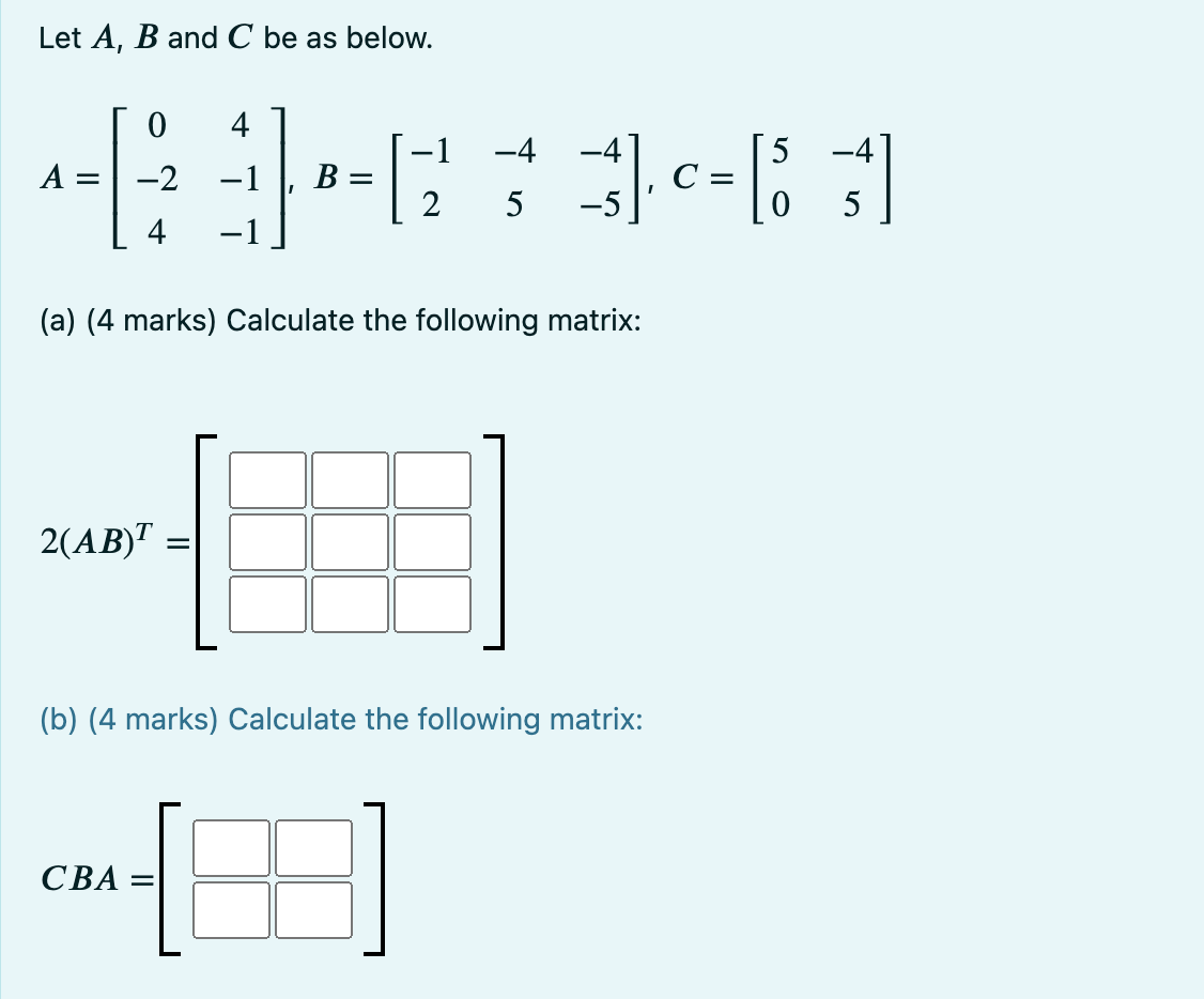 Solved Let A, B and C be as below. 0 41-33-63 A = -2 -1 B = | Chegg.com