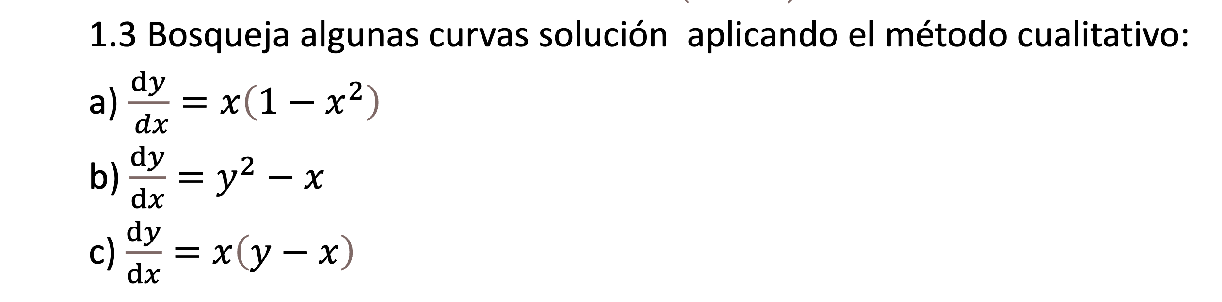 1.3 Bosqueja algunas curvas solución aplicando el método cualitativo: a) \( \frac{\mathrm{d} y}{d x}=x\left(1-x^{2}\right) \)