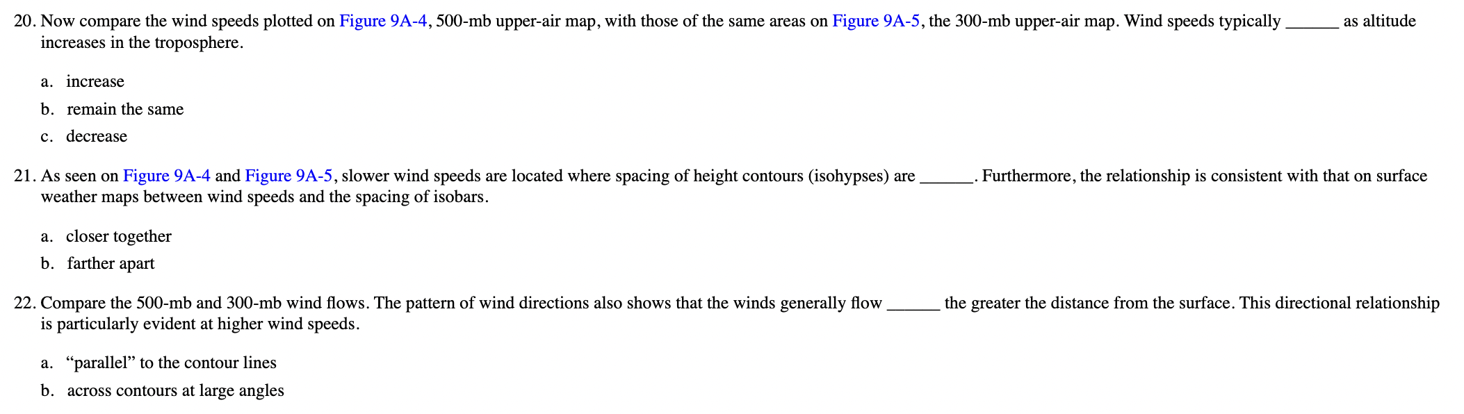 20. Now compare the wind speeds plotted on Figure 9A-4, 500-mb upper-air map, with those of the same areas on Figure 9A-5, th
