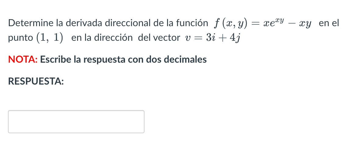 Determine la derivada direccional de la función \( f(x, y)=x e^{x y}-x y \) en el punto \( (1,1) \) en la dirección del vecto