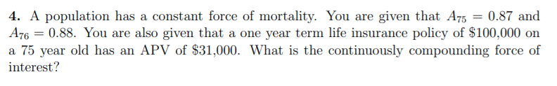 Solved 4. A population has a constant force of mortality. | Chegg.com