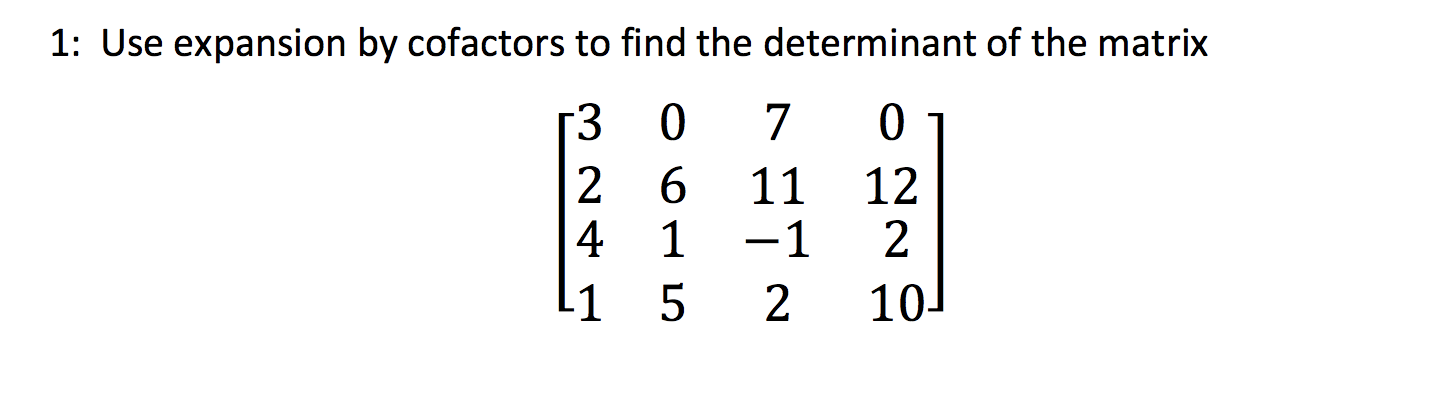 Solved 1: Use expansion by cofactors to find the determinant | Chegg.com