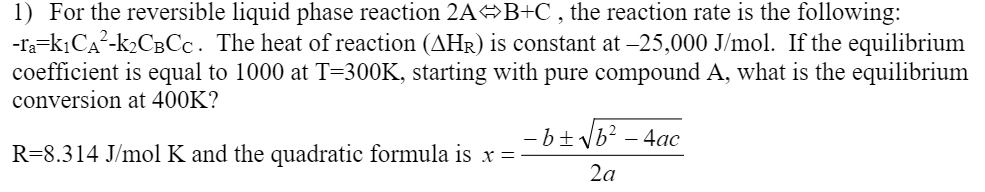 Solved 1) For the reversible liquid phase reaction 2AB+C, | Chegg.com