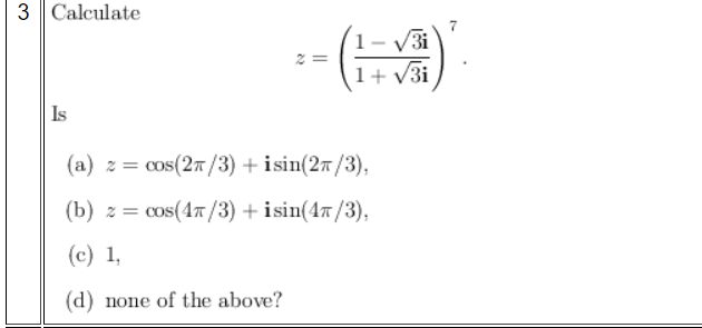 Solved Calculate z=(1+3i1−3i)7 Is (a) | Chegg.com