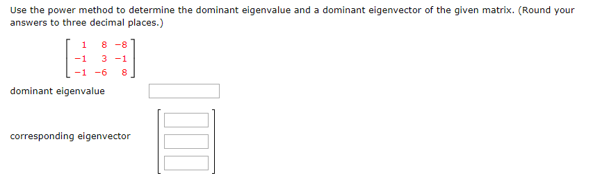 Solved Use the power method to determine the dominant | Chegg.com