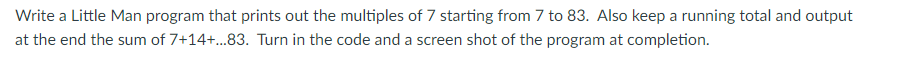 Solved Write a Little Man program that prints out the | Chegg.com