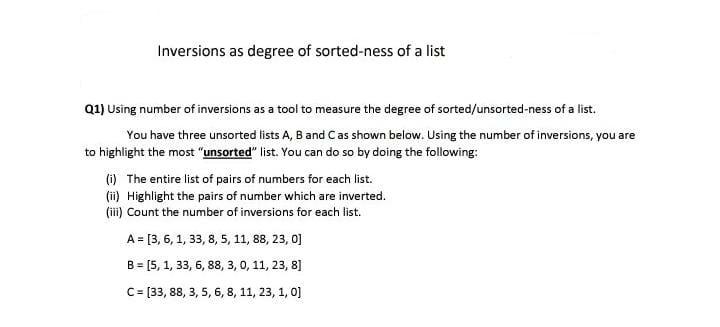 Solved Inversions as degree of sorted-ness of a list Q1) | Chegg.com