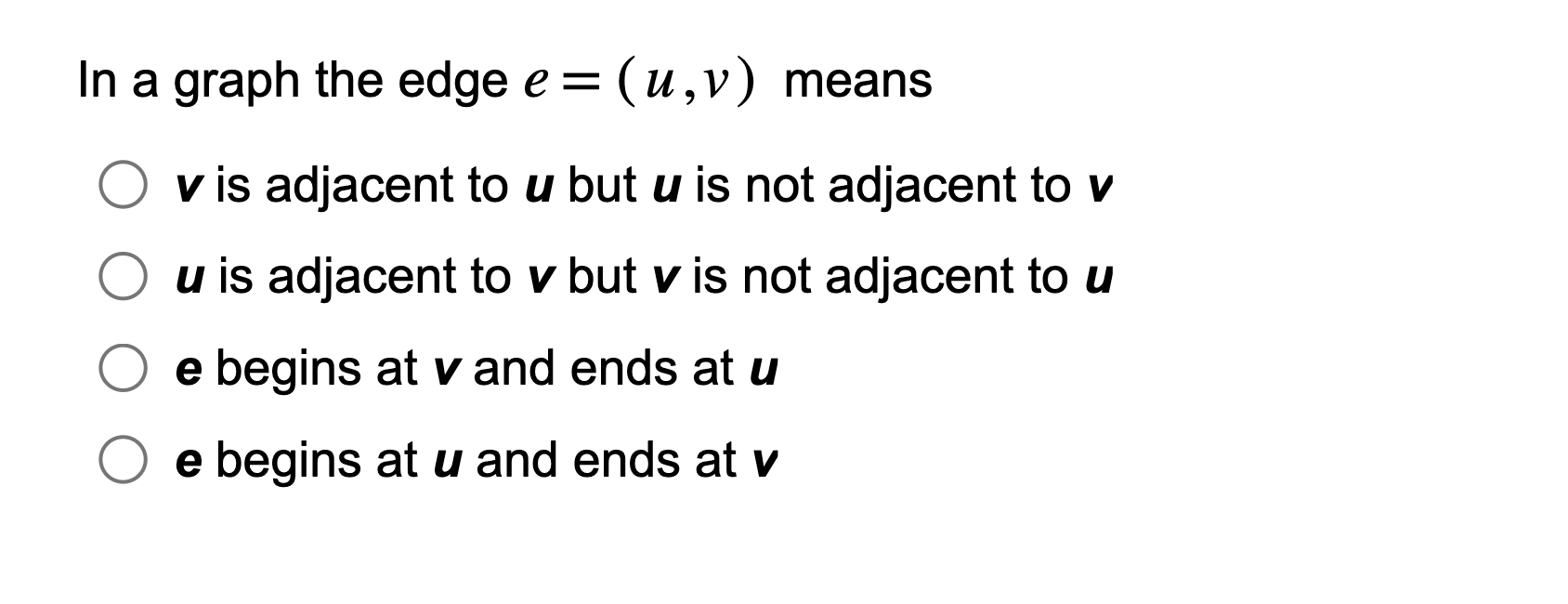Solved In a graph the edge e=(u,v) means v is adjacent to u